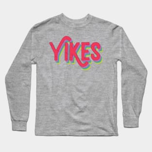 Yikes Long Sleeve T-Shirt